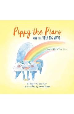 Coperta cărții 'Pippy the Piano and the Very Big Wave - Roger W. Lowther'