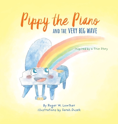 Pippy the Piano and the Very Big Wave - Roger W. Lowther