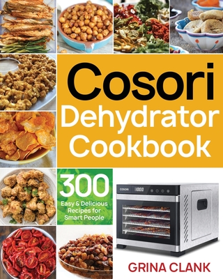 Cosori Dehydrator Cookbook - Grina Clank