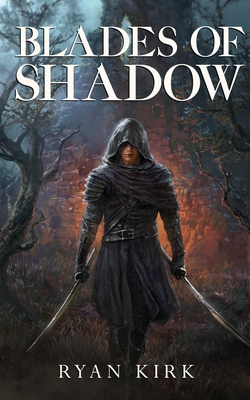 Blades of Shadow - Ryan Kirk