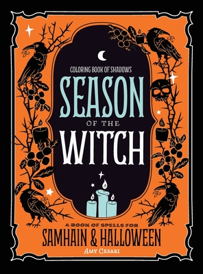 Coloring Book of Shadows: Season of the Witch: Spells for Samhain and Halloween - Amy Cesari