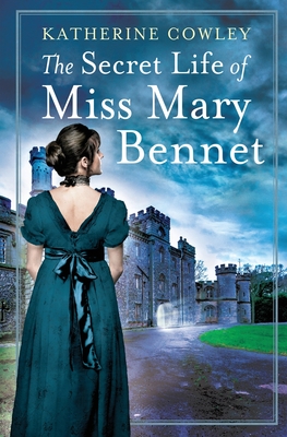 The Secret Life of Miss Mary Bennet - Katherine Cowley