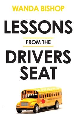 Lessons from the Drivers Seat - Wanda Bishop