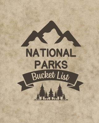 U. S. National Parks Bucket List Book: Adventure And Travel Log Book, List Of Attractions For 63 National Parks To Plan Your Visits, Journal, Organize - Teresa Rother