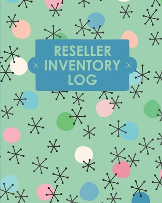 Reseller Inventory Log Book: Online Seller Planner and Organizer, Income Expense Tracker, Clothing Resale Business, Accounting Log For Resellers - Teresa Rother