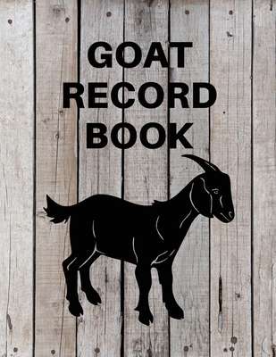 Goat Record Keeping Book: Goat Log Book To Track Medical Health Records, Breeding, Buck Progeny, Kidding Journal Notebook, Milk Production Track - Teresa Rother