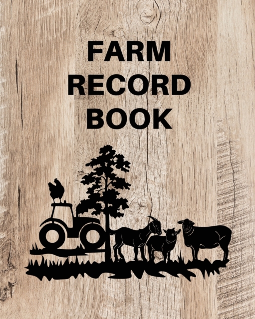 Farm Record Keeping Log Book: Farm Management Organizer, Journal Record Book, Income and Expense Tracker, Livestock Inventory Accounting Notebook, E - Teresa Rother