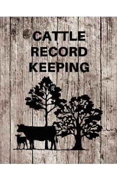 Cattle Record Keeping: Livestock Breeding and Production, Calving Journal Record Book, Income and Expense Tracker, Cattle Management Accounti - Teresa Rother