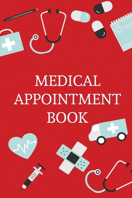 Medical Appointment Book: Health Care Planner, Notebook To Track Doctor Appointments, Medical Issues, Health Management Log Book, Information, T - Teresa Rother