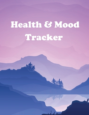 Health and Mood Tracker: Mental Health Journal For Tracking Stress and Anxiety, Record Moods, Thoughts and Feelings, Organize Medical Records a - Teresa Rother