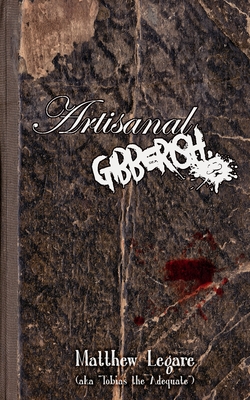 Coperta cărții 'Artisanal Gibberish - Matthew Legare'
