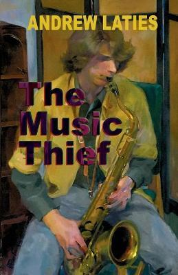 The Music Thief - Andrew Laties