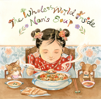 The Whole World Inside Nan's Soup - Hunter Liguore