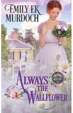 Coperta cărții 'Always the Wallflower - Emily E. K. Murdoch'
