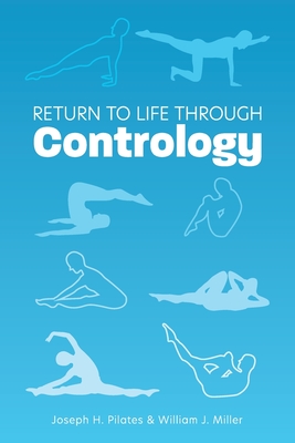 Return to Life Through Contrology - Joseph H. Pilates