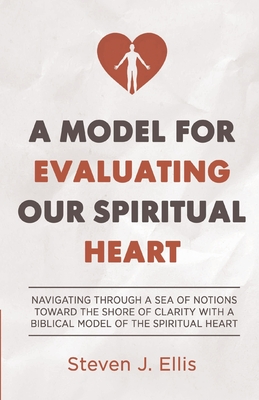 A Model for Evaluating Our Spiritual Heart - Steven Ellis