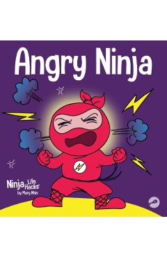 Angry Ninja: A Children's Book About Fighting and Managing Anger - Mary Nhin