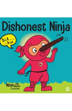 Dishonest Ninja: A Children's Book About Lying and Telling the Truth - Mary Nhin