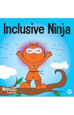 Inclusive Ninja: An Anti-bullying Children's Book About Inclusion, Compassion, and Diversity - Mary Nhin