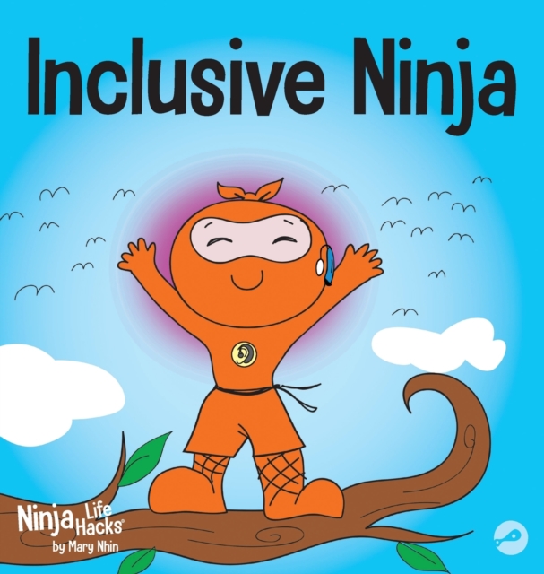 Inclusive Ninja: An Anti-bullying Children's Book About Inclusion, Compassion, and Diversity - Mary Nhin