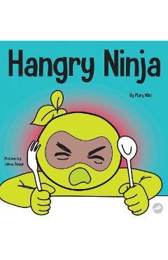 Coperta cărții 'Hangry Ninja: A Children's Book About Preventing Hanger and Managing Meltdowns and Outbursts - Mary Nhin'