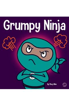 Grumpy Ninja: A Children's Book About Gratitude and Pespective - Mary Nhin