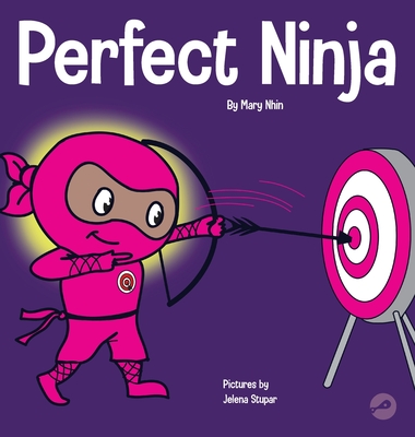 Perfect Ninja: A Children's Book About Developing a Growth Mindset - Mary Nhin