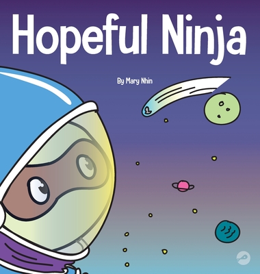 Hopeful Ninja: A Children's Book About Cultivating Hope in Our Everyday Lives - Mary Nhin