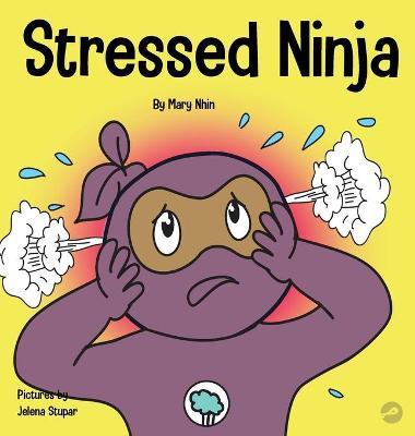 Stressed Ninja: A Children's Book About Coping with Stress and Anxiety - Mary Nhin