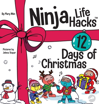 Ninja Life Hacks 12 Days of Christmas: A Children's Book About Christmas with the Ninjas - Mary Nhin