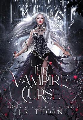 The Vampire Curse: Royal Covens Books 1-3 - J. R. Thorn