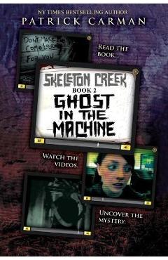 Poza produsului Skeleton Creek #2: Ghost in the Machine - Patrick Carman