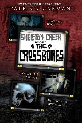 Skeleton Creek #3: The Crossbones - Patrick Carman