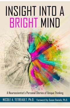 Insight Into a Bright Mind - Nicole A. Tetreault