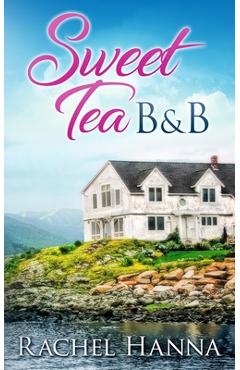 Poza produsului Sweet Tea B&B - Rachel Hanna