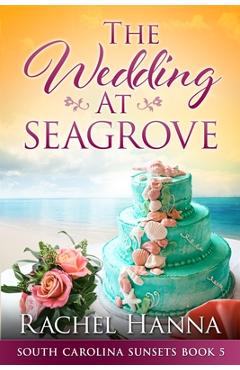 Poza produsului The Wedding At Seagrove - Rachel Hanna