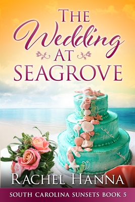 The Wedding At Seagrove - Rachel Hanna