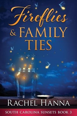 Fireflies & Family Ties - Rachel Hanna
