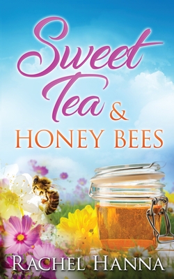 Sweet Tea & Honey Bees - Rachel Hanna
