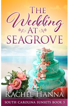 The Wedding At Seagrove - Rachel Hanna