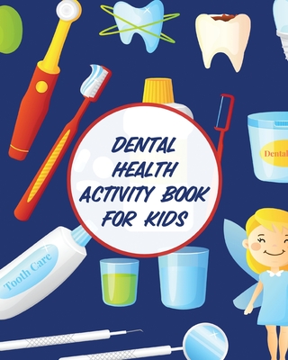 Dental Health Activity Book For Kids: Dental Hygiene - Dental Education for Kids - Tooth Fairy Journal - Aimee Michaels