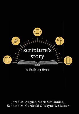 Scripture's Story: A Unifying Hope - Jared August