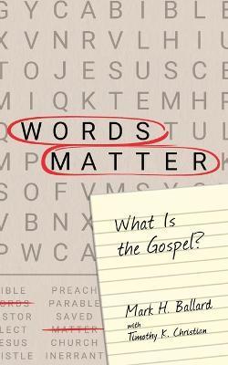 Words Matter: What Is the Gospel? - Mark H. Ballard