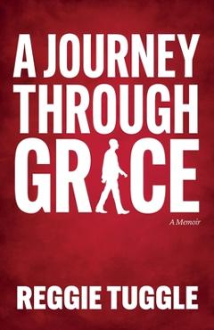 Coperta cărții 'A Journey Through Grace - Reggie Tuggle'