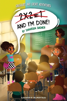 2x2=1, And I'm Done! - Shanequa Dasher
