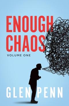 Coperta cărții 'Enough Chaos: Volume 1 - Glen Penn'