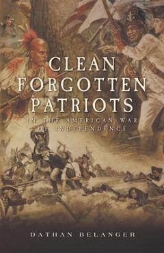 Coperta cărții 'Clean Forgotten Patriots: In the American War of Independence - Dathan Belanger'