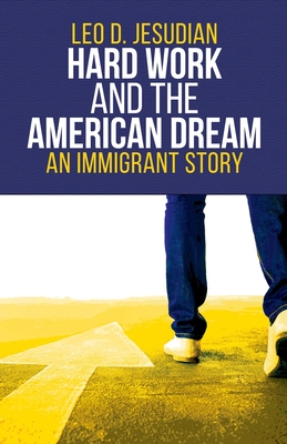 Hard Work and the American Dream: An Immigrant Story - Leo D. Jesudian