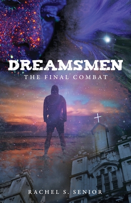 Dreamsmen: The Final Combat - Rachel S. Senior