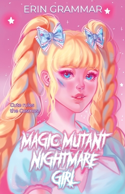 Magic Mutant Nightmare Girl - Erin Grammar